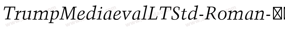 TrumpMediaevalLTStd-Roman字体转换