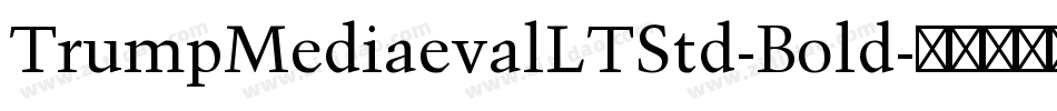 TrumpMediaevalLTStd-Bold字体转换