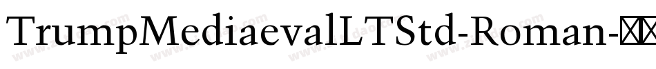TrumpMediaevalLTStd-Roman字体转换