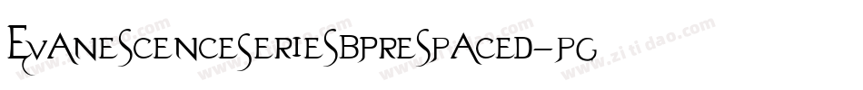 EvanescenceSeriesBPrespaced-pgzO字体转换