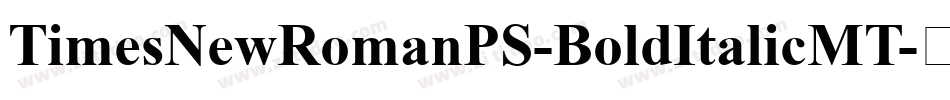 TimesNewRomanPS-BoldItalicMT字体转换