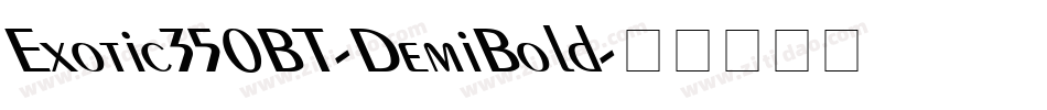 Exotic350BT-DemiBold字体转换