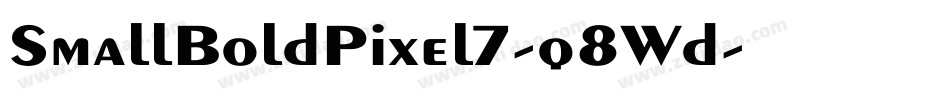 SmallBoldPixel7-q8Wd字体转换 SmallBoldPixel7-q8Wd字体转换