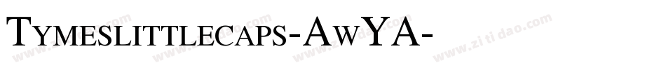 Tymeslittlecaps-AwYA字体转换