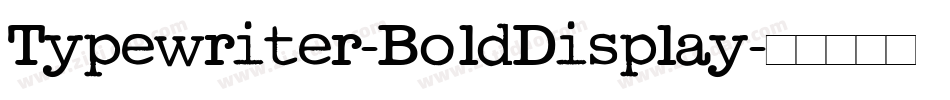 Typewriter-BoldDisplay字体转换