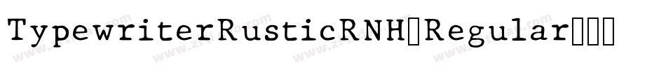 TypewriterRusticRNH-Regular字体转换
