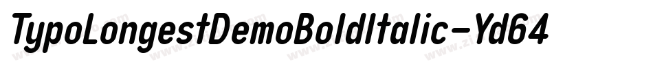 TypoLongestDemoBoldItalic-Yd64字体转换