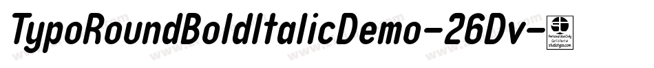 TypoRoundBoldItalicDemo-26Dv字体转换 TypoRoundBoldItalicDemo-26Dv字体转换