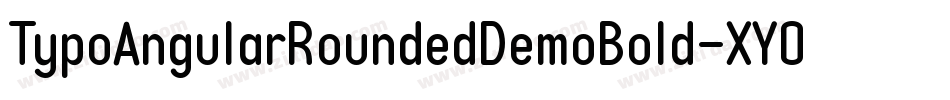 TypoAngularRoundedDemoBold-XY0K字体转换 TypoAngularRoundedDemoBold-XY0K字体转换