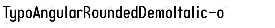 TypoAngularRoundedDemoItalic-oY4z字体转换 TypoAngularRoundedDemoItalic-oY4z字体转换