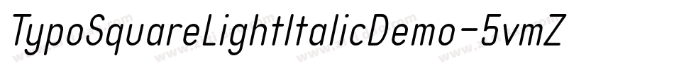 TypoSquareLightItalicDemo-5vmZ字体转换