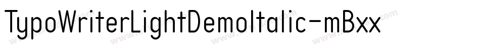 TypoWriterLightDemoItalic-mBxx字体转换 TypoWriterLightDemoItalic-mBxx字体转换