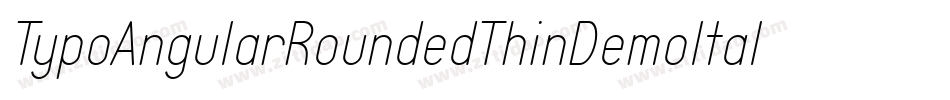 TypoAngularRoundedThinDemoItalic-W84v字体转换 TypoAngularRoundedThinDemoItalic-W84v字体转换