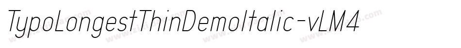 TypoLongestThinDemoItalic-vLM4字体转换