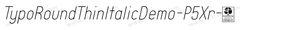 TypoRoundThinItalicDemo-P5Xr字体转换 TypoRoundThinItalicDemo-P5Xr字体转换