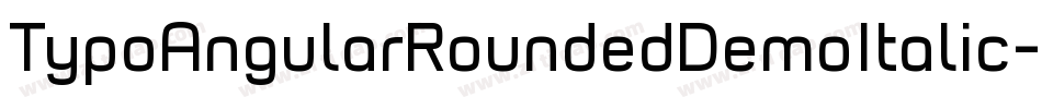 TypoAngularRoundedDemoItalic-oY4z字体转换 TypoAngularRoundedDemoItalic-oY4z字体转换