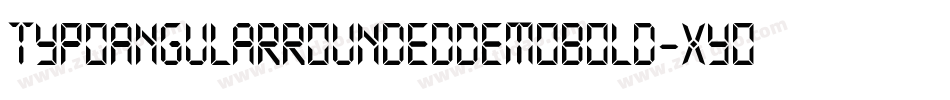 TypoAngularRoundedDemoBold-XY0K字体转换 TypoAngularRoundedDemoBold-XY0K字体转换