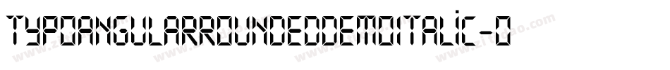 TypoAngularRoundedDemoItalic-oY4z字体转换 TypoAngularRoundedDemoItalic-oY4z字体转换