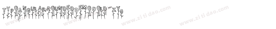 TypoAngularRoundedDemoBold-XY0K字体转换 TypoAngularRoundedDemoBold-XY0K字体转换