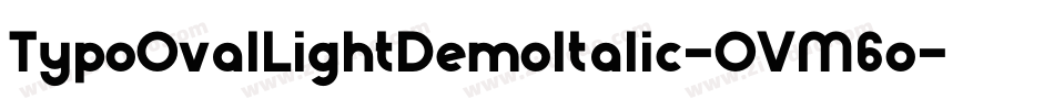 TypoOvalLightDemoItalic-OVM6o字体转换