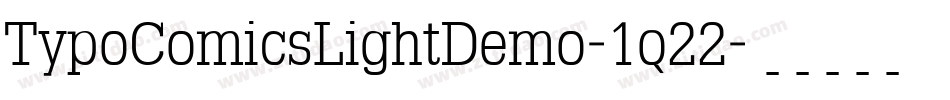 TypoComicsLightDemo-1q22字体转换 TypoComicsLightDemo-1q22字体转换