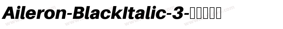 Aileron-BlackItalic-3字体转换