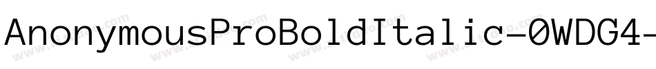 AnonymousProBoldItalic-0WDG4字体转换 AnonymousProBoldItalic-0WDG4字体转换