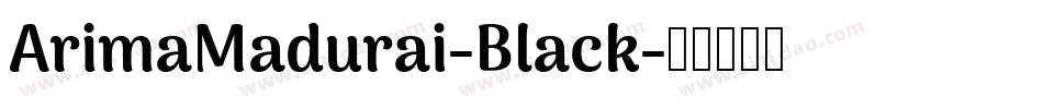 ArimaMadurai-Black字体转换