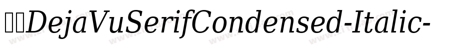 英文DejaVuSerifCondensed-Italic-21字体转换