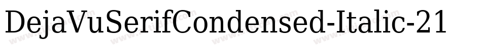 DejaVuSerifCondensed-Italic-21字体转换