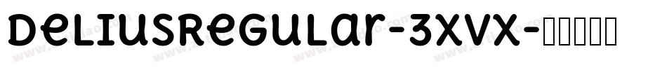 DeliusRegular-3XvX字体转换 DeliusRegular-3XvX字体转换