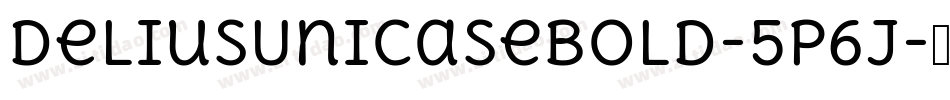 DeliusUnicaseBold-5P6j字体转换 DeliusUnicaseBold-5P6j字体转换