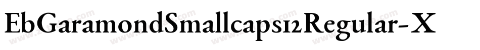 EbGaramondSmallcaps12Regular-XBAZ字体转换
