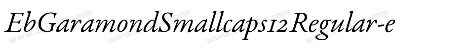 EbGaramondSmallcaps12Regular-eRBl字体转换