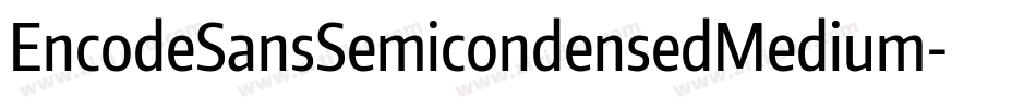 EncodeSansSemicondensedMedium-LelZ字体转换