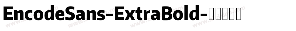 EncodeSans-ExtraBold字体转换