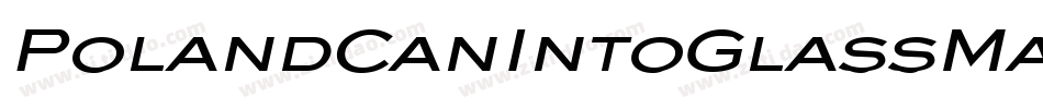 PolandCanIntoGlassMakingsItalic-Mmae字体转换
