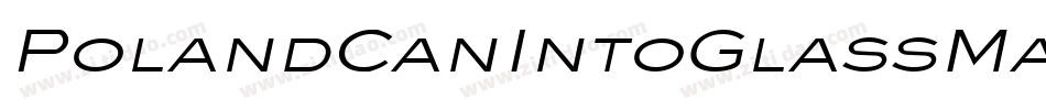 PolandCanIntoGlassMakingsItalic-Mmae字体转换