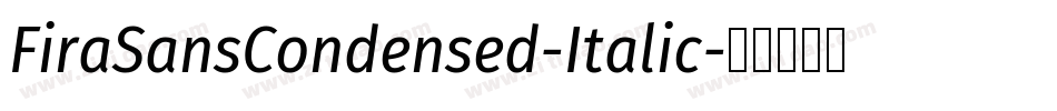 FiraSansCondensed-Italic字体转换