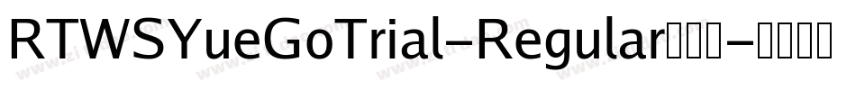 RTWSYueGoTrial-Regular转换器字体转换