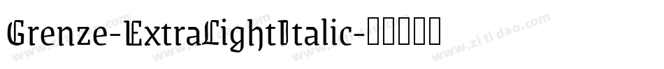 Grenze-ExtraLightItalic字体转换