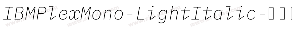 IBMPlexMono-LightItalic字体转换