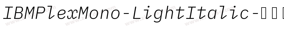 IBMPlexMono-LightItalic字体转换