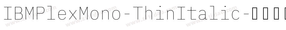 IBMPlexMono-ThinItalic字体转换