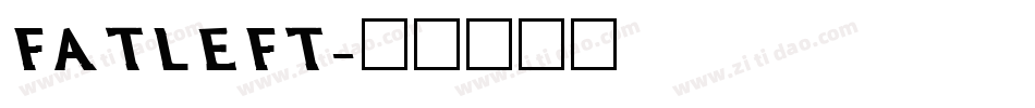 FATLEFT字体转换