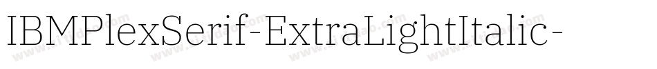 IBMPlexSerif-ExtraLightItalic字体转换