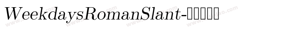 WeekdaysRomanSlant字体转换
