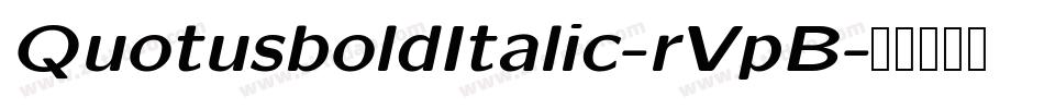 QuotusboldItalic-rVpB字体转换 QuotusboldItalic-rVpB字体转换
