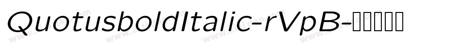 QuotusboldItalic-rVpB字体转换 QuotusboldItalic-rVpB字体转换