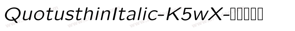 QuotusthinItalic-K5wX字体转换